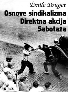 Émile Pouget: Osnove sindikalizma / Direktna akcija / Sabotaža